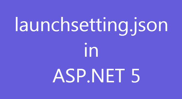 Launchsettings Json In Asp Net Core Complete Guide Nitish Vrogue Co